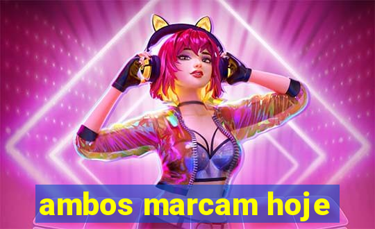 ambos marcam hoje